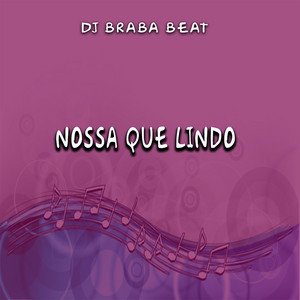 Dj Braba Beat - Nossa Que Lindo