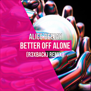 Better Off Alone - Special Version by R3xbackJ