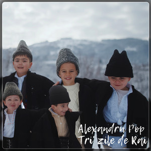 Alexandru Pop - Tri’ zile De Rai