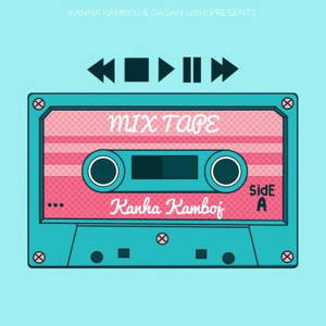 Kanha Kamboj - Mix Tape