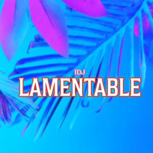 LAMENTABLE by IDJ PRO