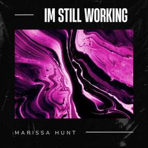 Im Still Working