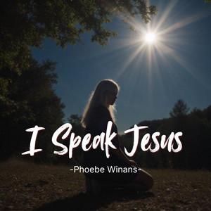 I Speak Jesus by Phoebe Winans