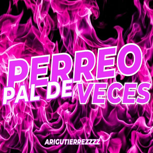 PERREO PAL DE VECES by arigutierrezzzz