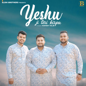Elohi Brothers & Matti Teji - Yeshu Ji Teri Kirpa