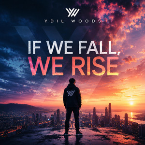 If we fall, we rise by Ydil Woods