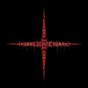 TOKYO PANDEMIC. by 生憎の雨。