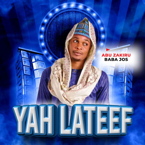 Abu Zakiru Baba Jos - Yah Lateef