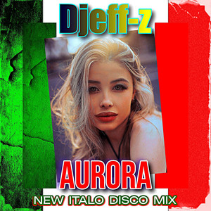 Aurora (New Italo Disco Mix)