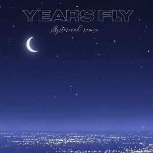 YEARS FLY (Hysterical Remix) by RS Music, SHuSHa, Hysterical
