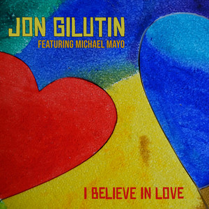 I Believe in Love by Jon Gilutin