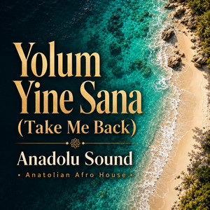 Yolum Yine Sana (Take Me Back) by Anadolu Sound