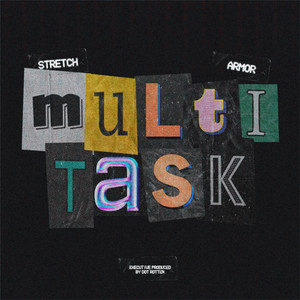 Multi-Task by STRETCH, Armor, Dot Rotten