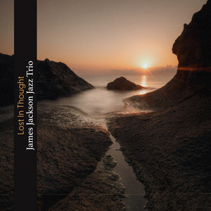 Lost In Thought by James Jackson Jazz Trio