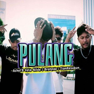 PULANG by Achel'B, Nilde, Bratpaa, TianResubun