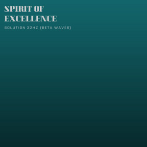 Solution 22Hz (Beta Waves) by Spirit of Excellence