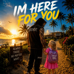 IM HERE FOR YOU by BROVER