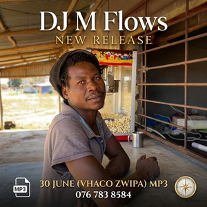 30 June (Vhaco Zwipa) by Dj M Flows
