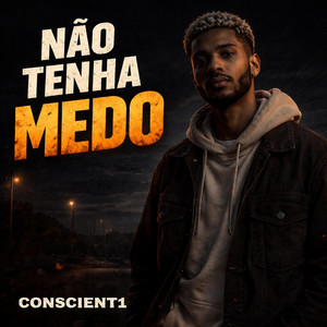 Não Tenha Medo by Conscient1