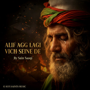 Alif Agg Lagi Vich Seine De by Sain Saaqi