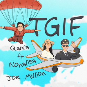 TGIF by Qahla, Joe Million, Nonalisa
