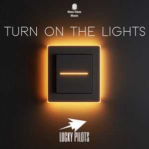 Turn on the Lights (Radio Edit) by Lucky Pilots