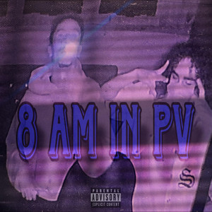 8 AM IN PV (feat. 2K06XX)