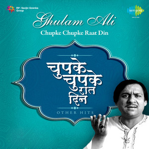 Chupke Chupke Raat Din Aansoon Bahanayaad Hai by Ghulam Ali