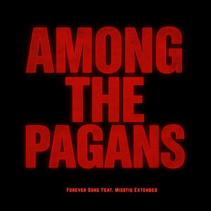 Forever Gone - Extended Version by AMONG THE PAGANS, Misstiq