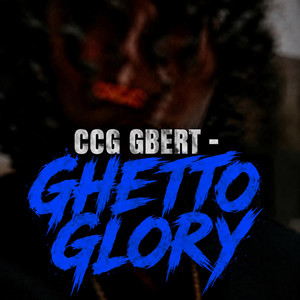Ghetto Glory by CCG Gbert