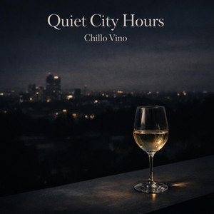 Quiet City Hours by Chillo Vino