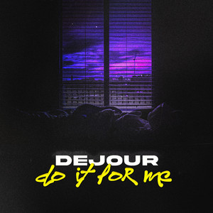 Dejour (do it for me) by Dejour