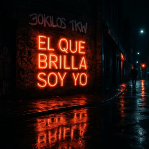 El Que Brilla Soy Yo by 30Kilos TKW
