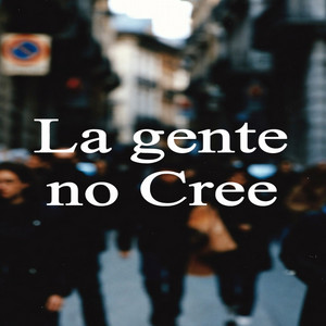 La gente no cree by Jou Zyck