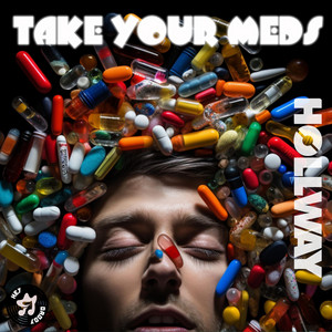 Take Your Meds by Hollway