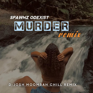 Spawnz Odexist - Murder (Moombah Chill Remix)