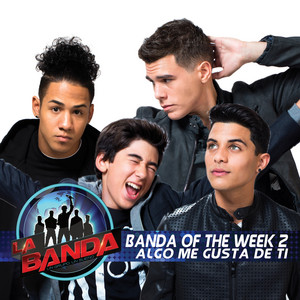 Banda of the Week 2 - Algo Me Gusta de Ti (La Banda Performance)