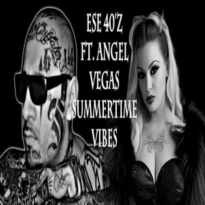 Summer Time Vibes by Ese 40'z, Angel Vegas
