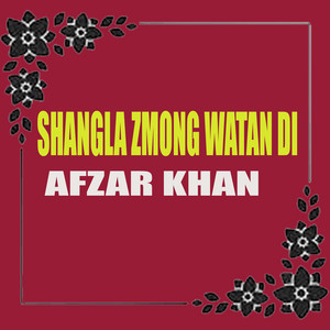Afzar Khan - Shangla Zmong Watan Di