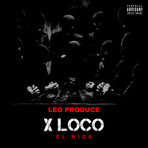 X LOCO by Leo Produce, EL NIGA
