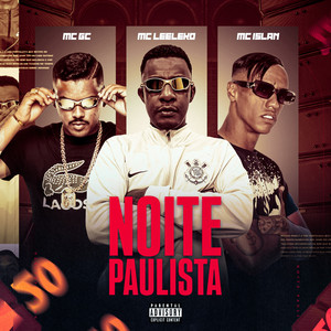 Noite Paulista by Mc Leeleko, MC GC, Mc islan, Explosão de Talentos, Enailson Pereira