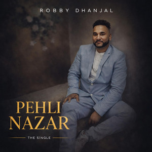 Pehli Nazar by Robby Dhanjal