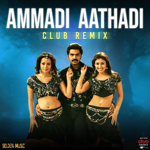 Yuvan Shankar Raja, Perarasu, Silambarasan TR, T. Rajendar, Suchitra, Mahathi & The Independeners - Ammadi Aathadi (Club Remix)
