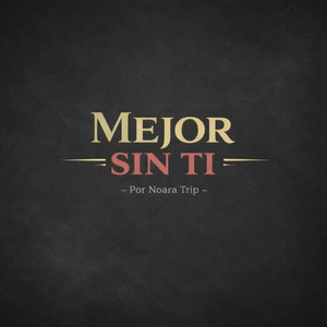 Mejor Sin Ti by Noara Trip