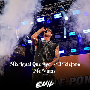 Mix - Igual Que Ayer / El Telefono / Me Matas - En Vivo by EMIL