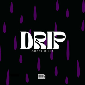 Drip by Gosel Killa