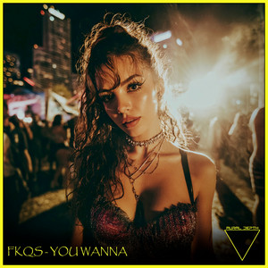 You Wanna by FKQS