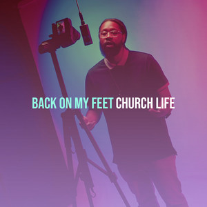 Back on My Feet by Church Life