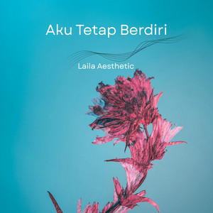 Aku Tetap Berdiri - Pop rock by Laila Aesthetic