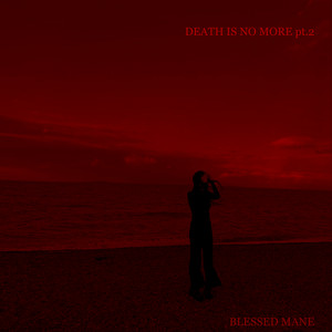 Death Is No More Pt. 2